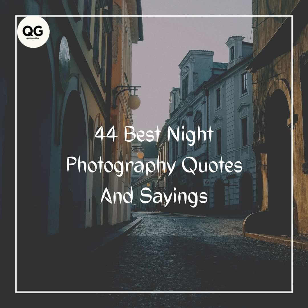 44 Best Night Photography Quotes And Sayings